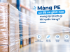 Màng PE có độ co giãn cao mang lại lợi ích gì khi quấn hàng?