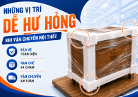 Những Vị Trí Dễ Hư Hỏng Nhất Khi Vận Chuyển Nội Thất Và Cách Bảo Vệ Hiệu Quả