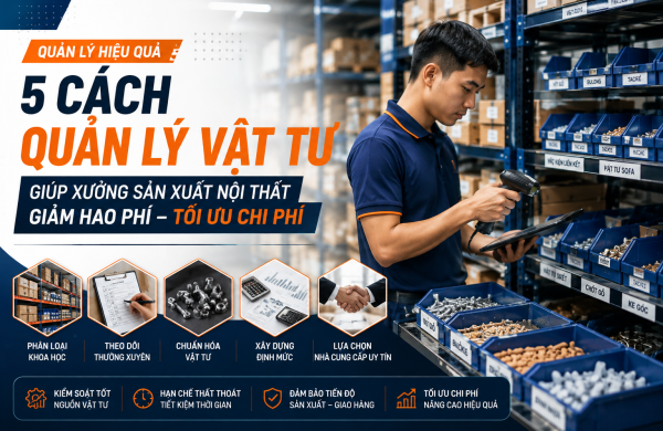 5 Cách Quản Lý Vật Tư Hiệu Quả Cho Xưởng Nội Thất