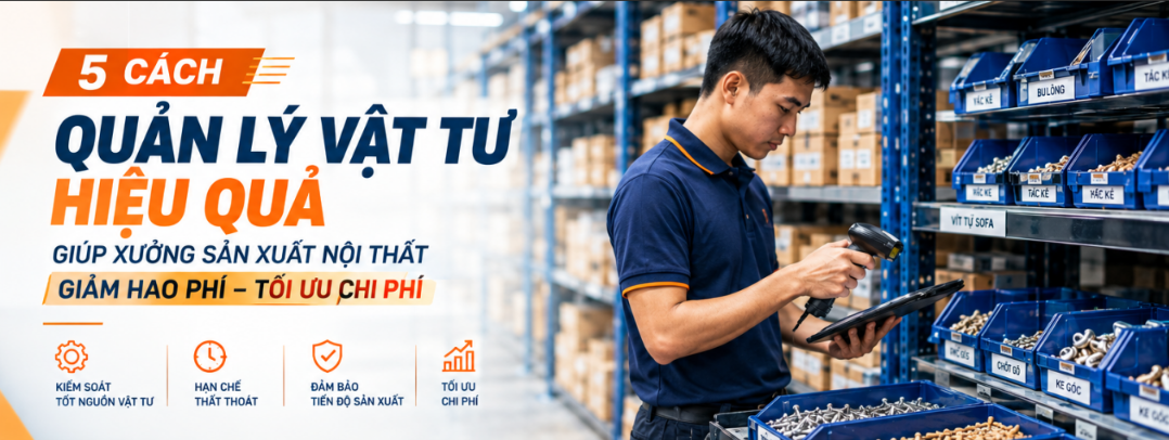 5 cách quản lý vật tư hiệu quả cho xưởng nội thất
